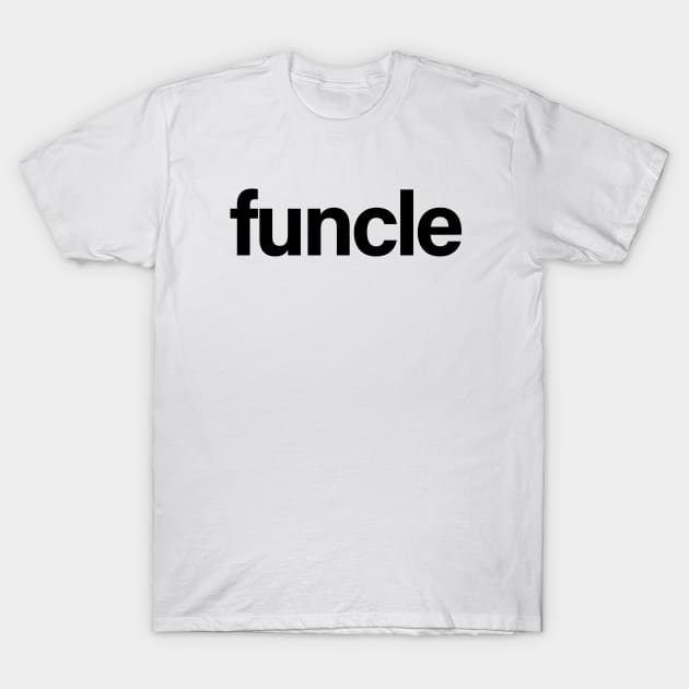 Funcle T-Shirt by sergiovarela